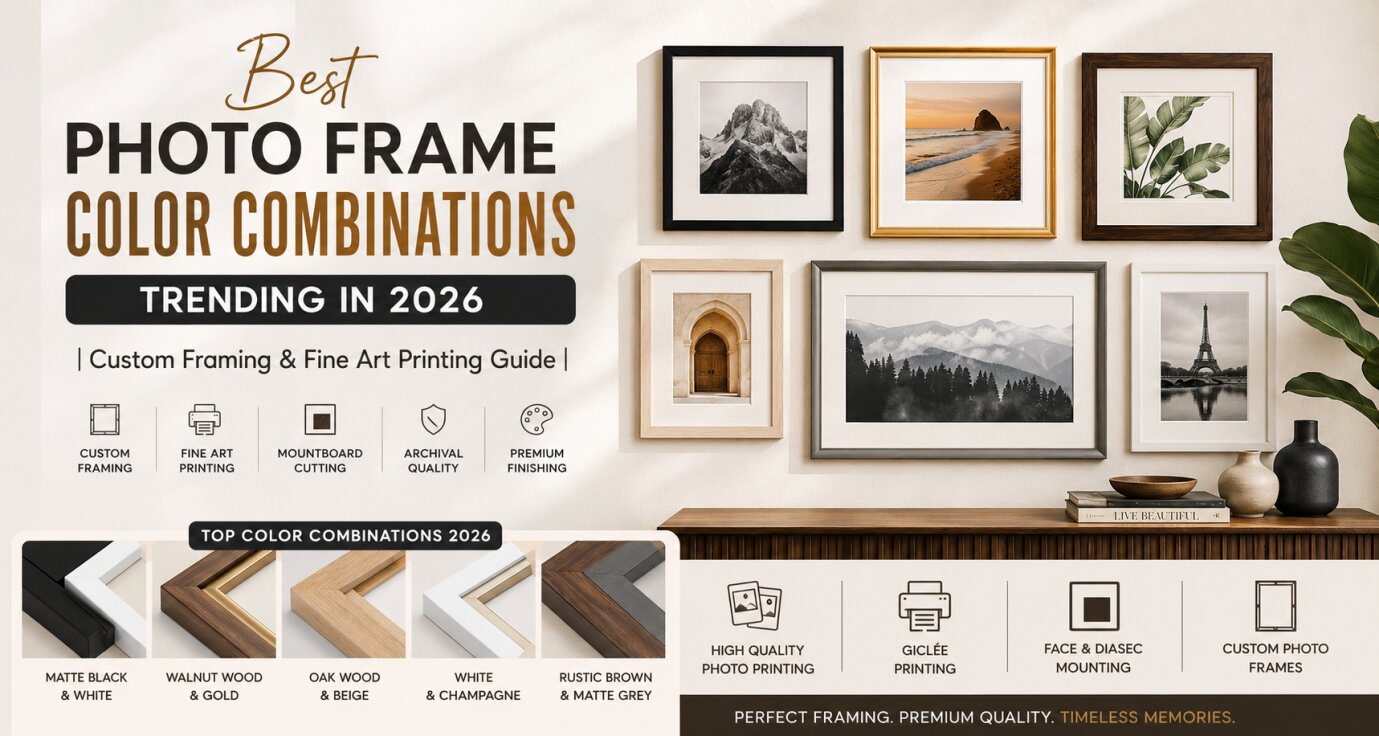 Best Photo Frame Color Combinations Trends: Custom Framing & Fine Art Printing Guide